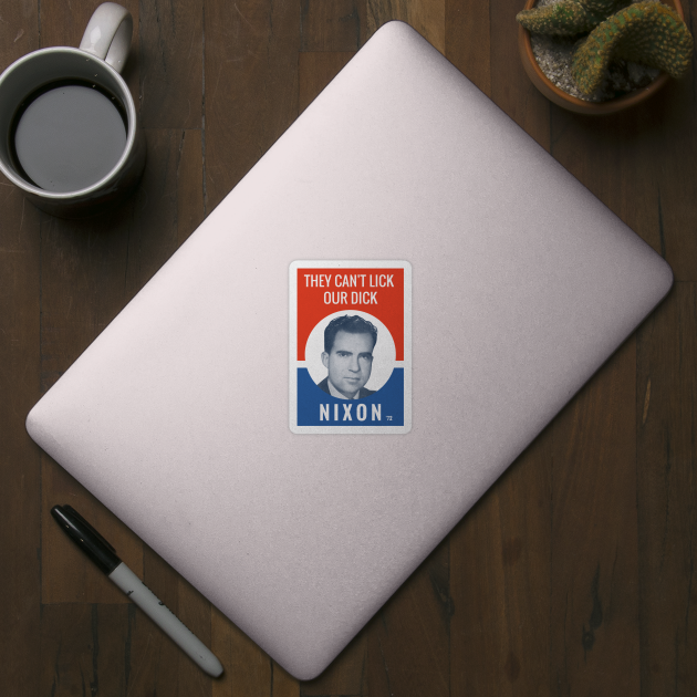 They Can't Lick Our Dick - Nixon Election by warishellstore